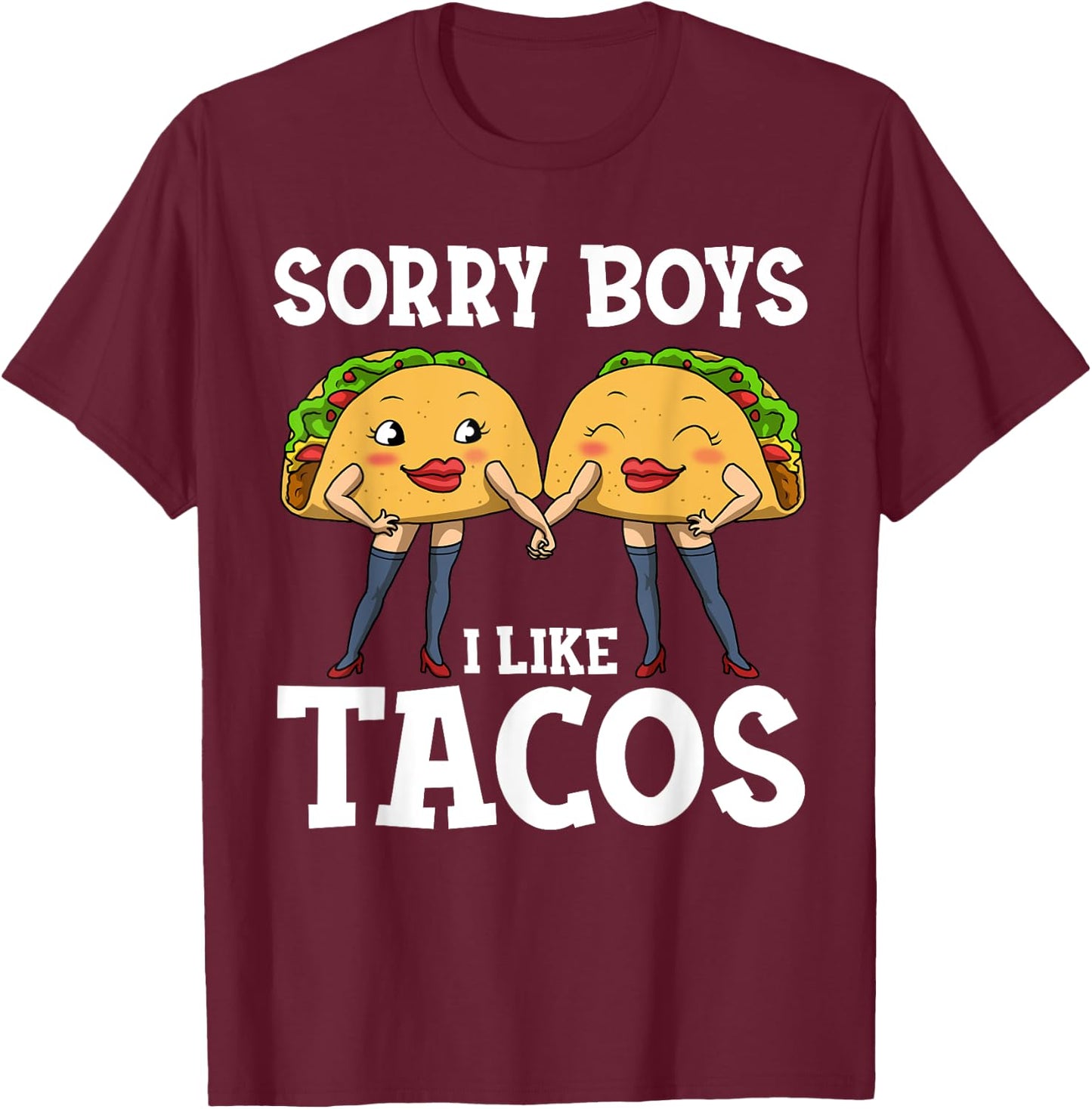 Sorry Boys I Like Tacos T-Shirt - T-Shirt | Maroon