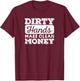Vintage Distressed Dirty Hands Make Clean Lots of Money T-Shirt - T-Shirt | Maroon