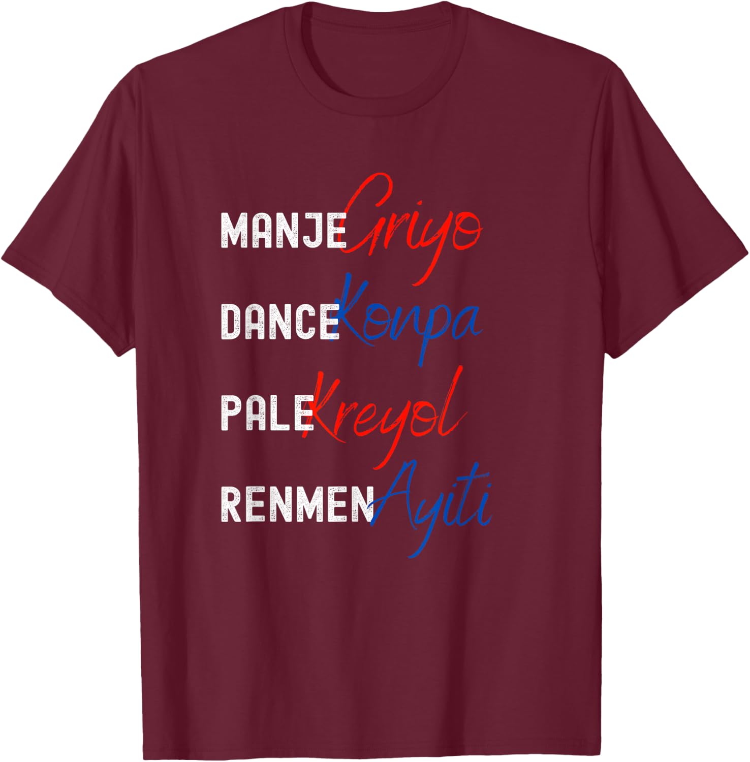 Haitian Pride, Haitian Culture - Griyo, Konpa, Kreyol, Ayiti T-Shirt - T-Shirt | Maroon