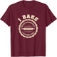 I Bake Because Punching People Is Frowned Upon Funny T shirt T-Shirt - T-Shirt | Maroon