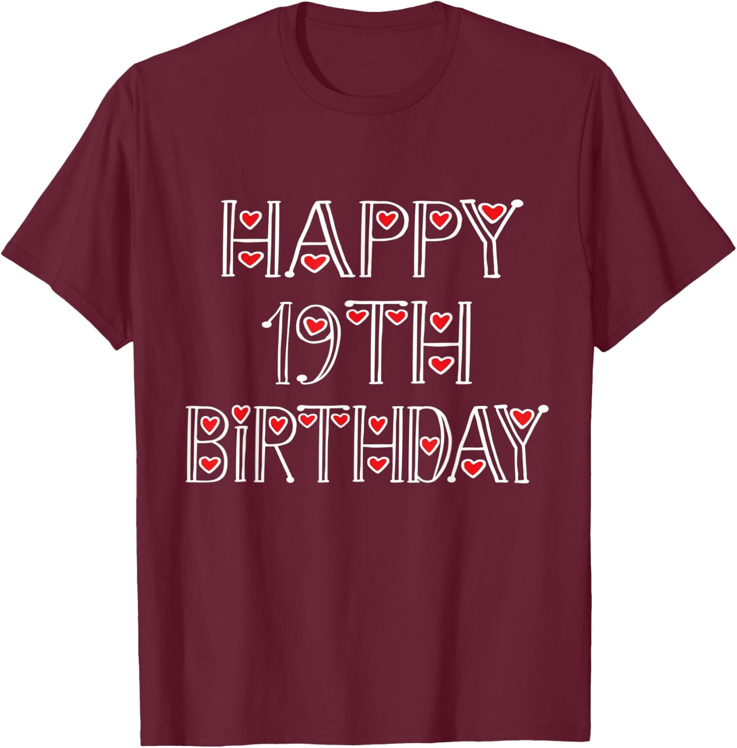 Happy 19th Birthday Idea For 19 Years Old Men And Women T-Shirt - T-Shirt | Maroon