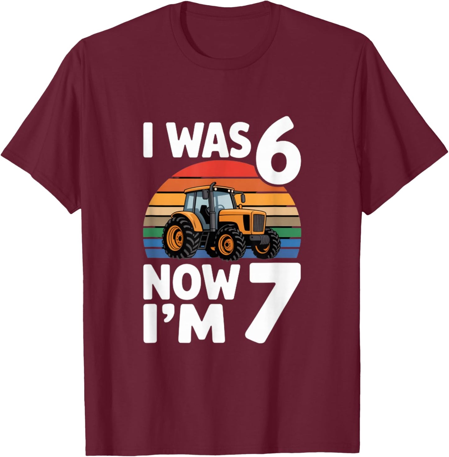 I was 6 Now Im 7 Tractor Birthday Boy Farmer T-Shirt - T-Shirt | Maroon