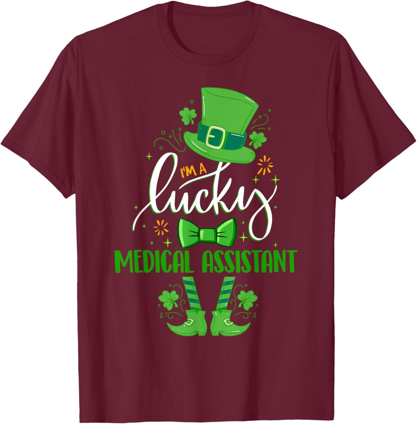 St Patrick's Day Leprechaun I'm a Lucky Medical Assistant T-Shirt - T-Shirt | Maroon