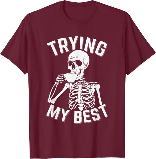 Trying My Best Funny Skeleton Motivational T-Shirt - T-Shirt | Maroon