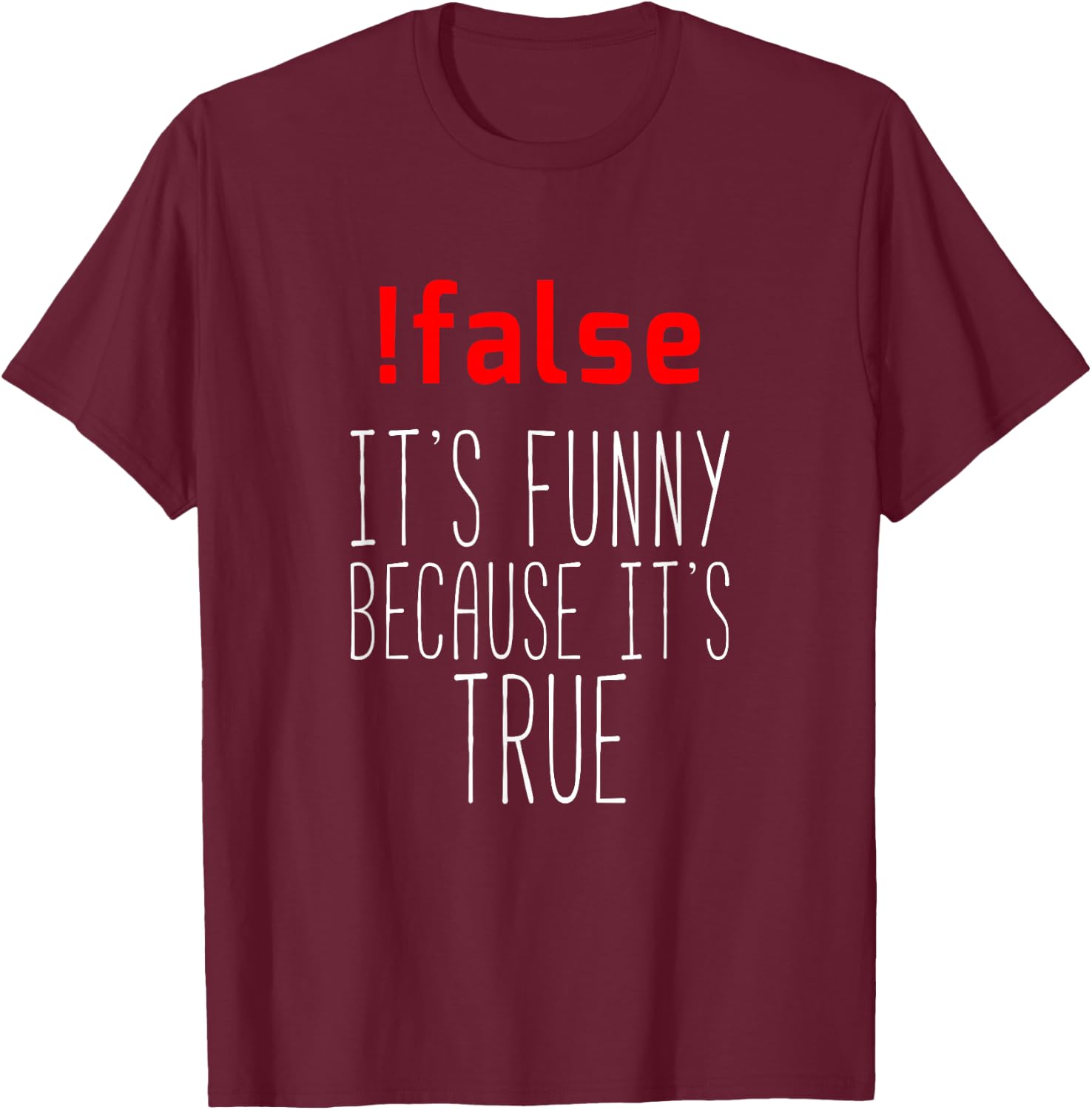 Funny Programmer - !false True Programming T-Shirt - T-Shirt | Maroon