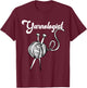 Knitting Gift T Shirt Knitters Yarn Wool Needles Yarnologist T-Shirt - T-Shirt | Maroon