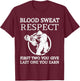 Blood Sweat Respect First Two You Give Last One You Earn T-Shirt - T-Shirt | Maroon
