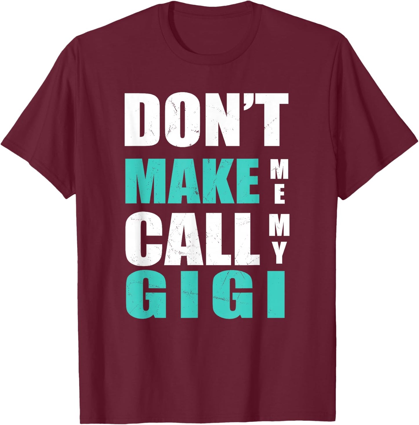 Don't Make Me Call My Gigi for Kids T-Shirt - T-Shirt | Maroon