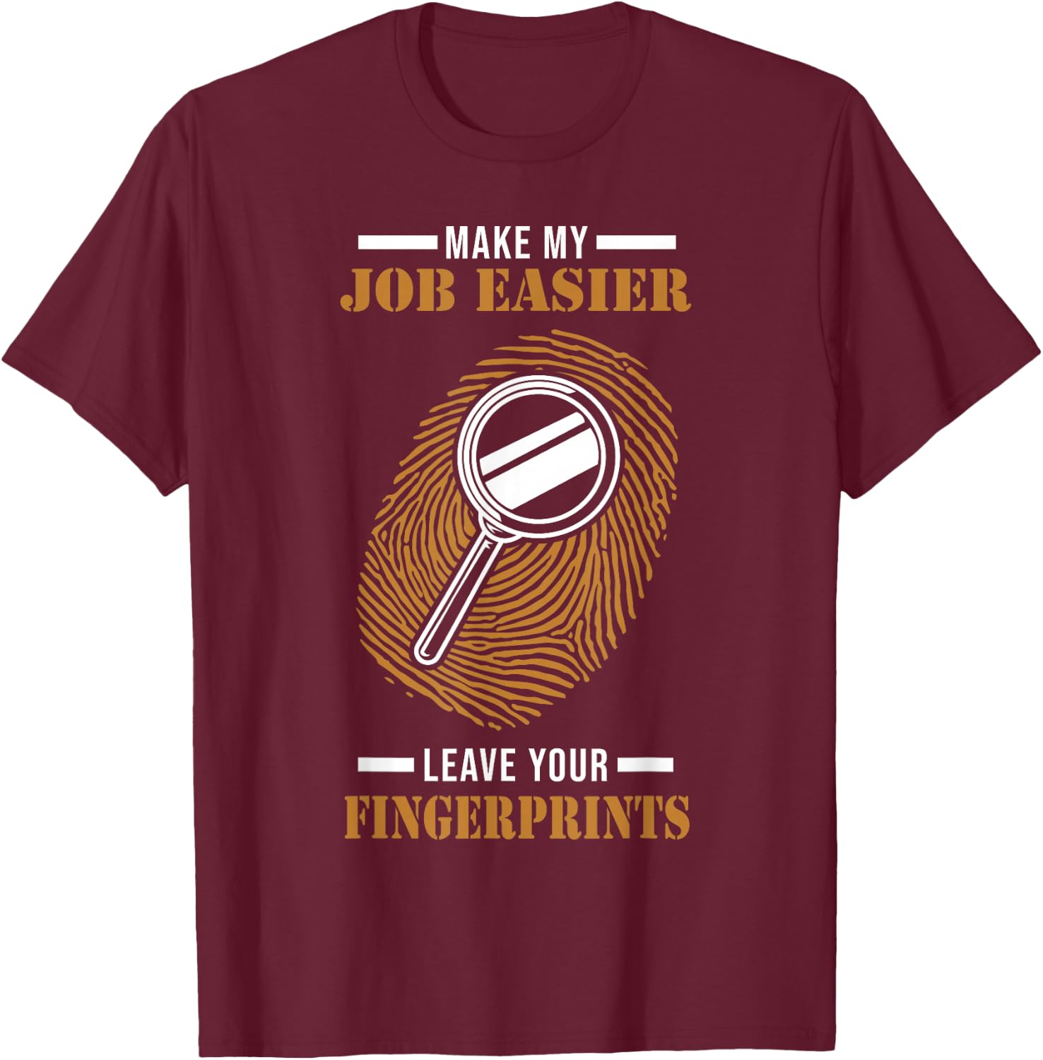 Forensic Detectives Fingerprints for Crime Scene Examiners T-Shirt - T-Shirt | Maroon