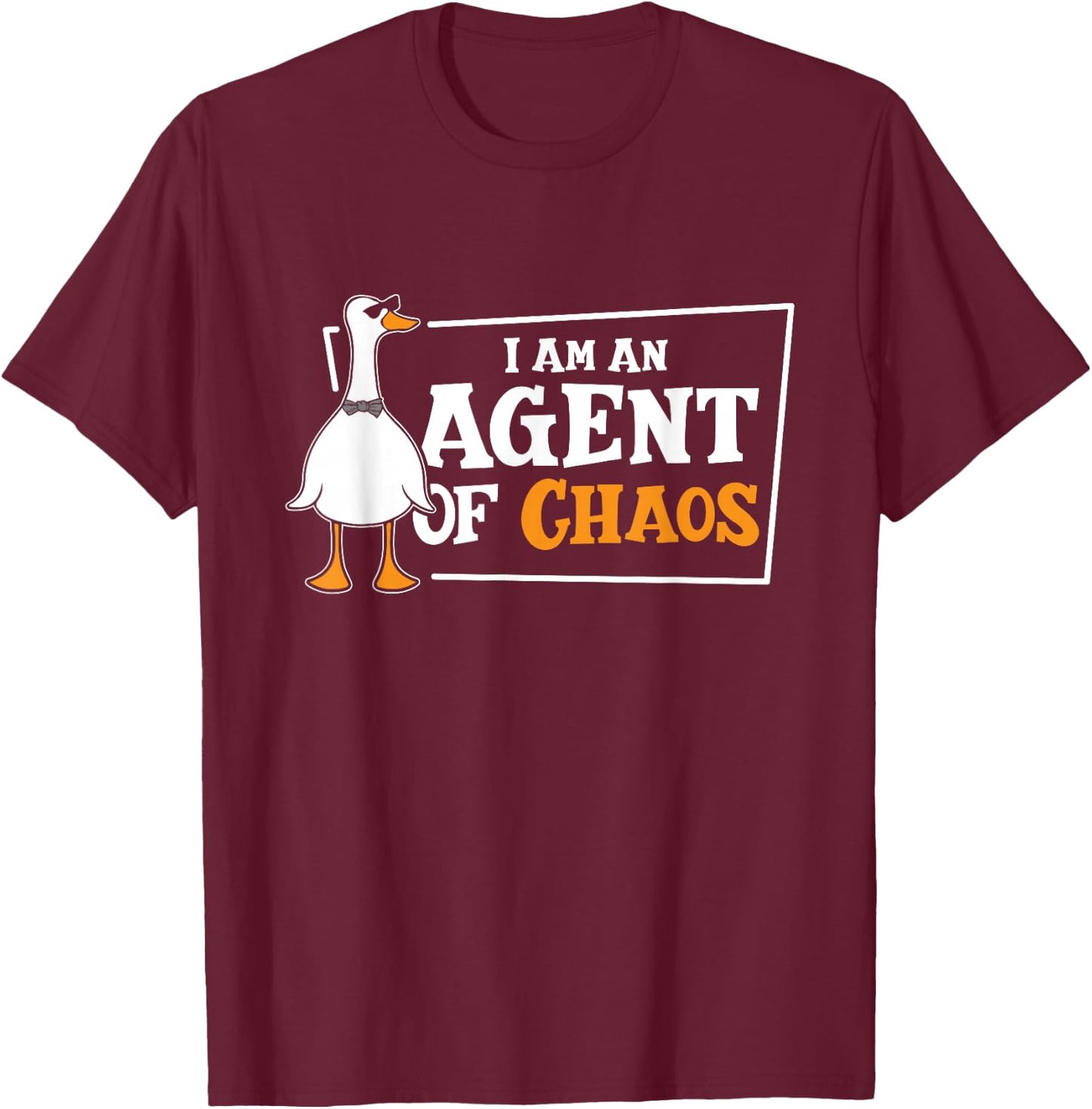 I'am An Agent Of Chaos Goose Farm Animal Bird Geese Farming T-Shirt - T-Shirt | Maroon