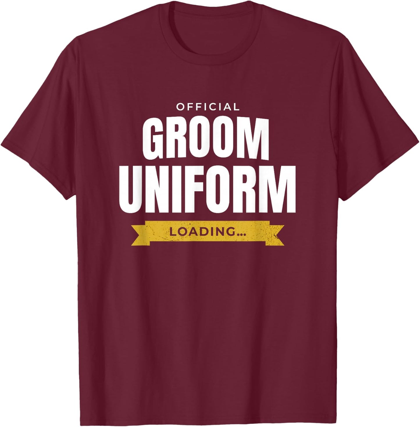 Funny Men's Wedding Humor – Official Groom Uniform Loading T-Shirt - T-Shirt | Maroon