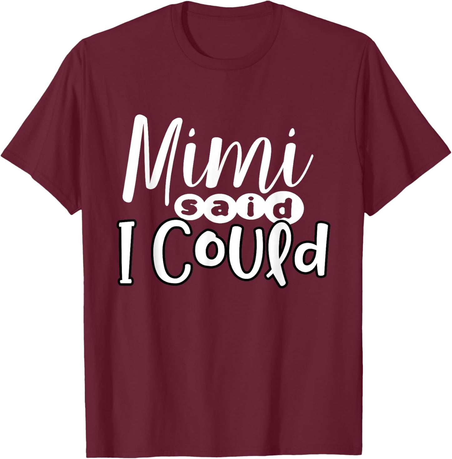 Mimi Said I Could Granddaughter Gift From Grandma Nana Gift T-Shirt - T-Shirt | Maroon
