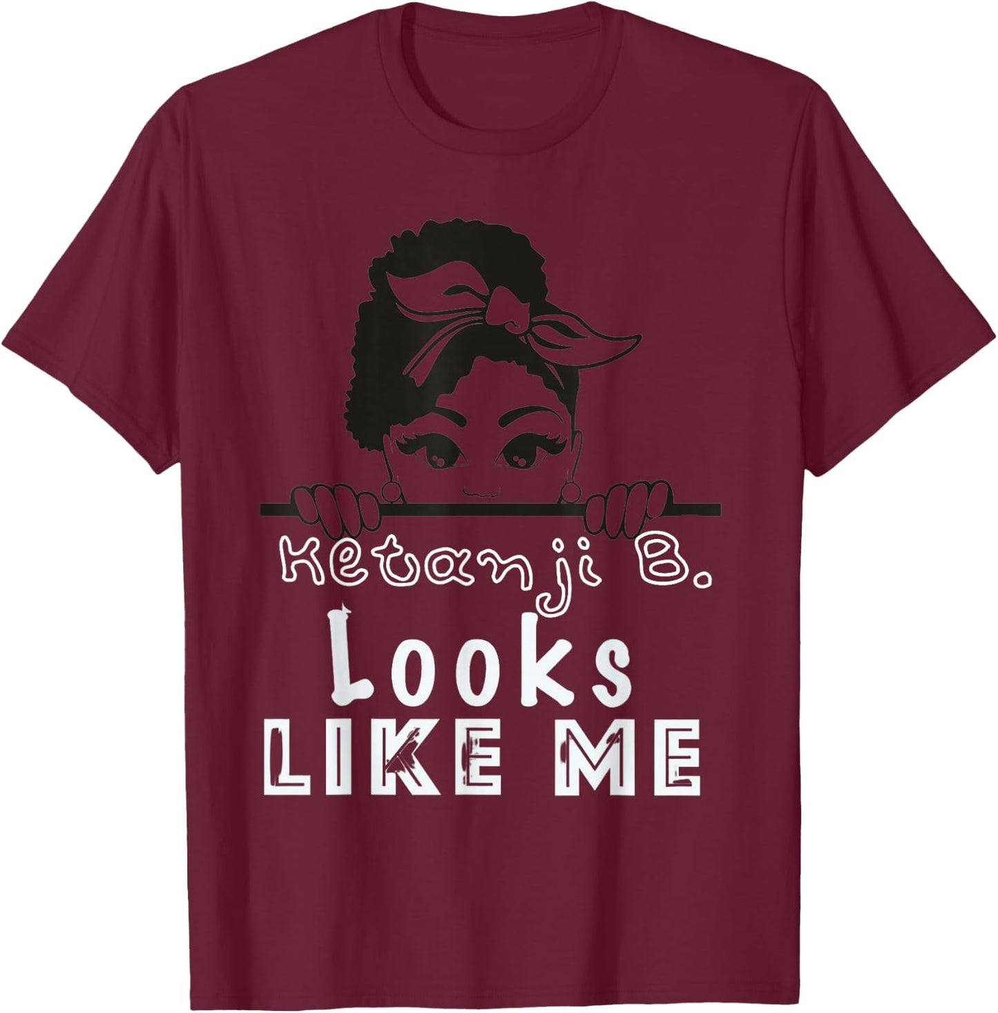 Ketanji Brown Jackson Looks Like Me KBJ Supreme Court T-Shirt - T-Shirt | Maroon