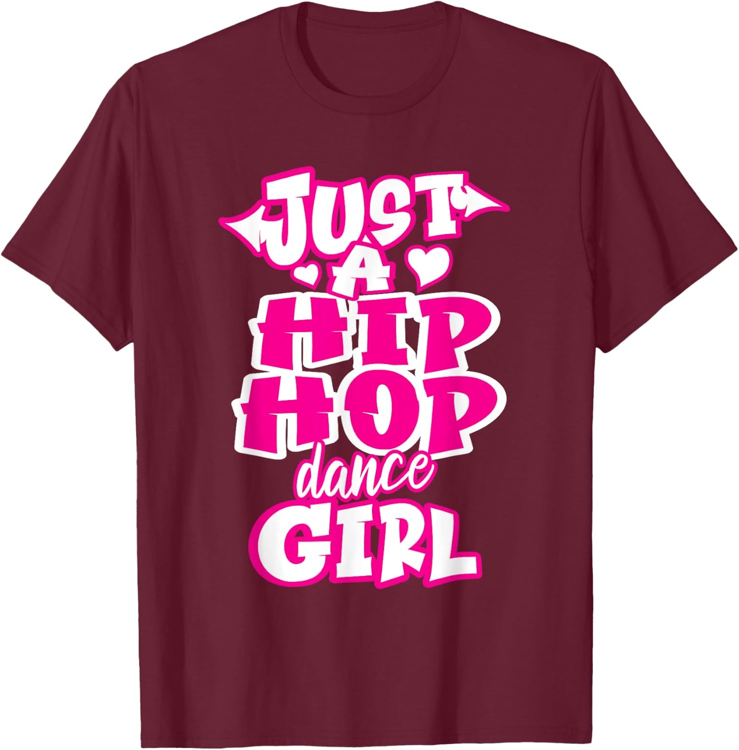 Just A Hip Hop Dance Girl Breakdancing Dancer Dancing T-Shirt - T-Shirt | Maroon