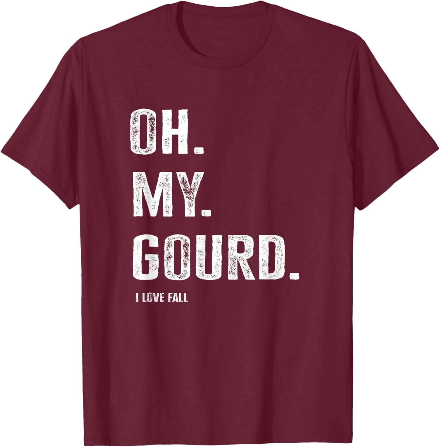 Funny Oh My Gourd I Love Fall T-Shirt - T-Shirt | Maroon