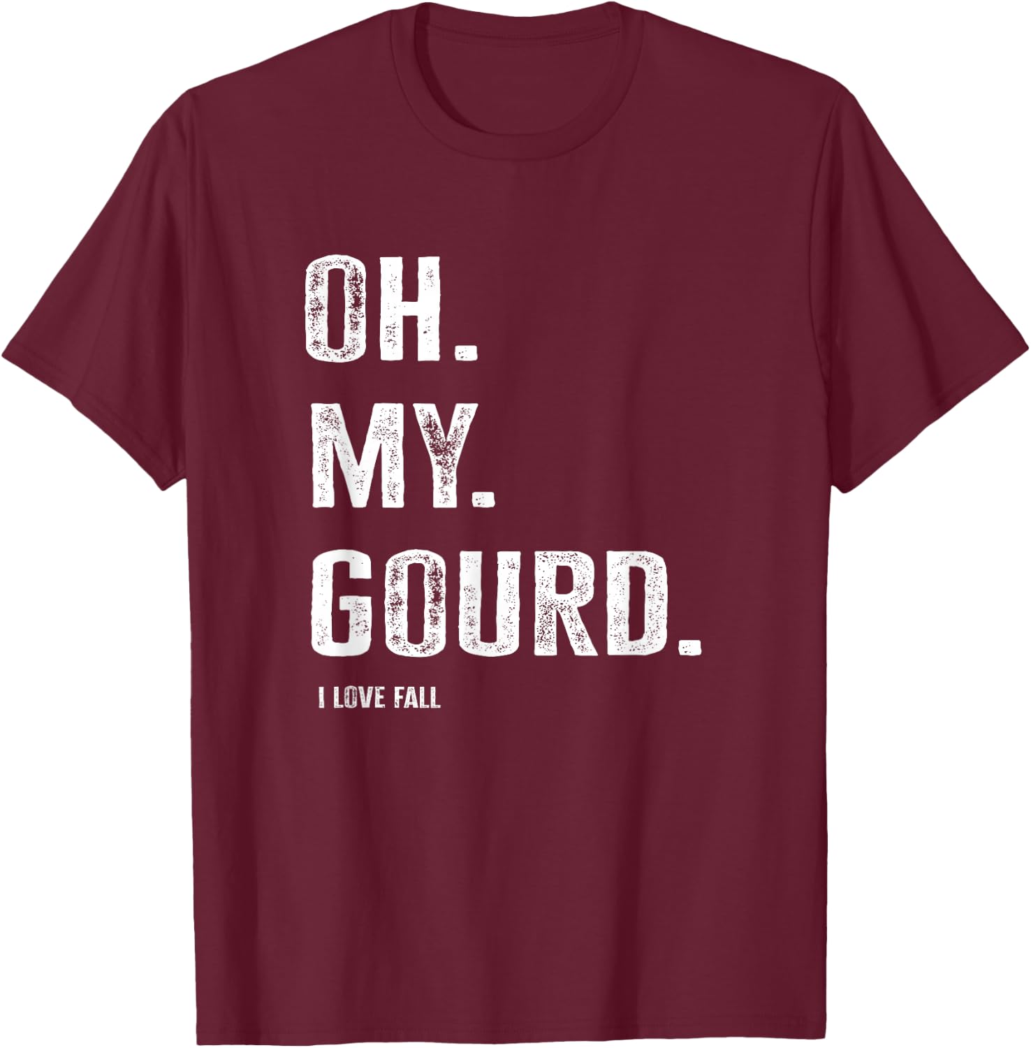 Funny Oh My Gourd I Love Fall T-Shirt - T-Shirt | Maroon