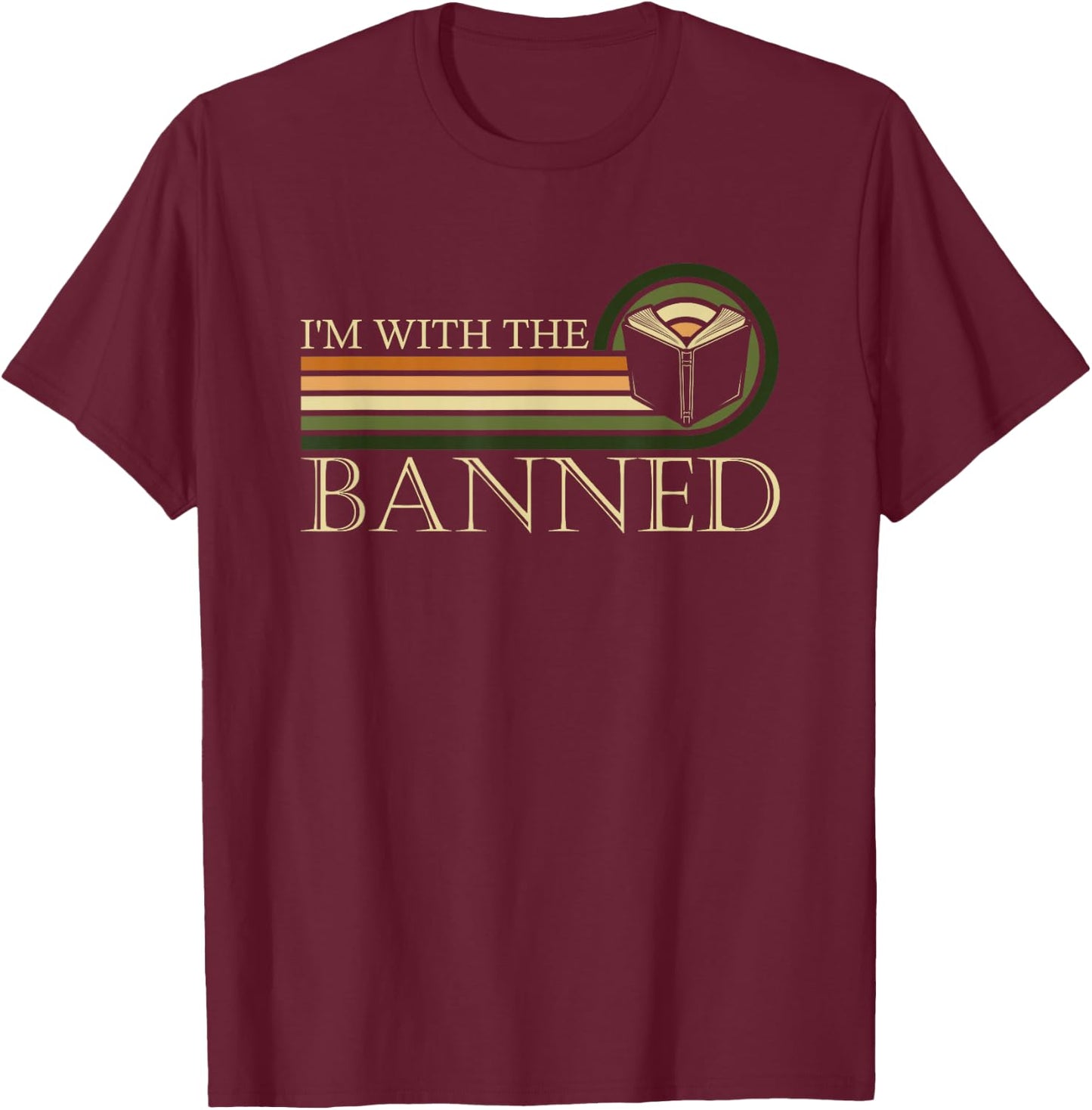 I'm With The Banned Books , I Read Banned Books Lovers T-Shirt - T-Shirt | Maroon