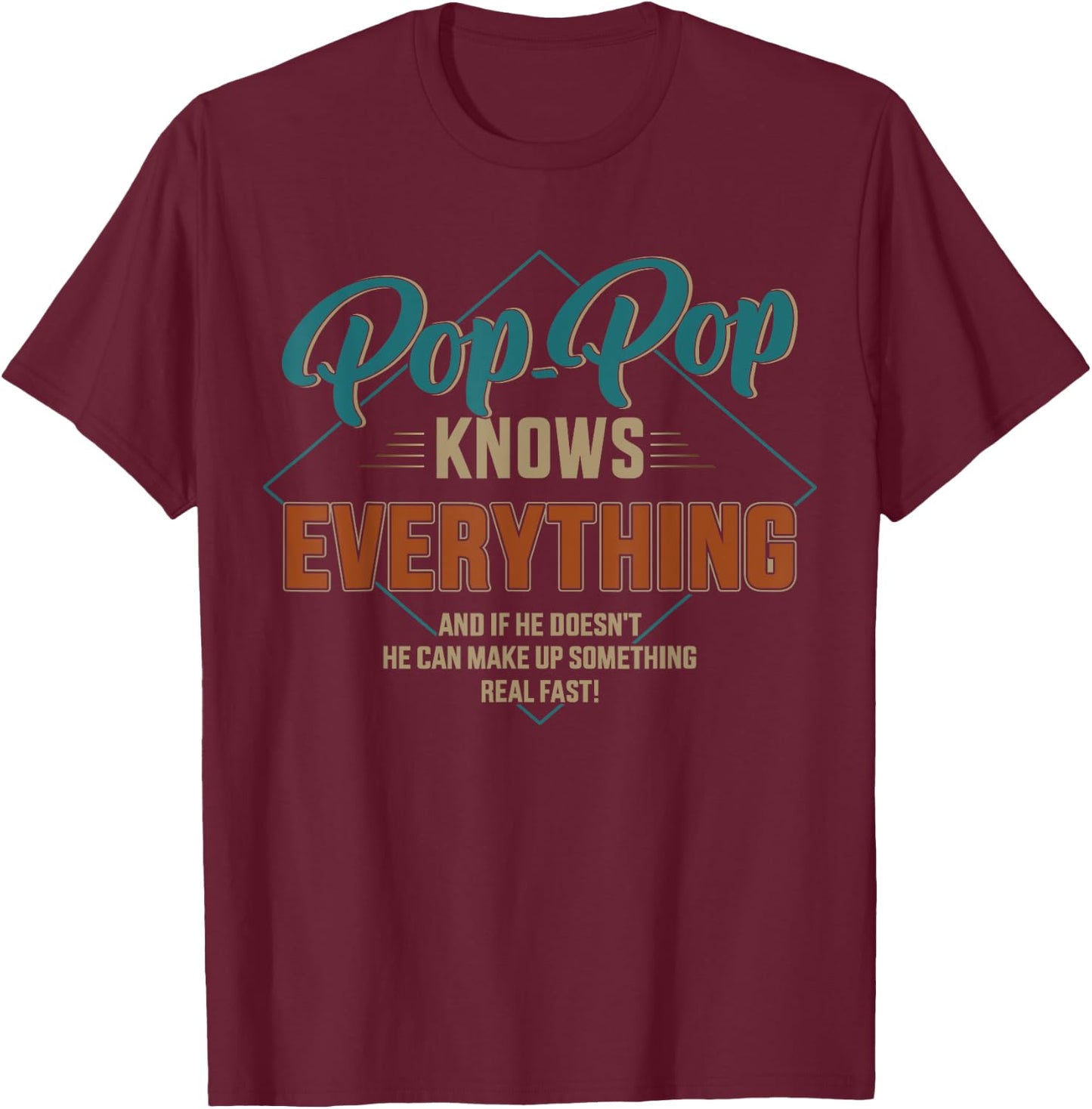 Funny pop pop knows everything for grandpa and father's day T-Shirt - T-Shirt | Maroon