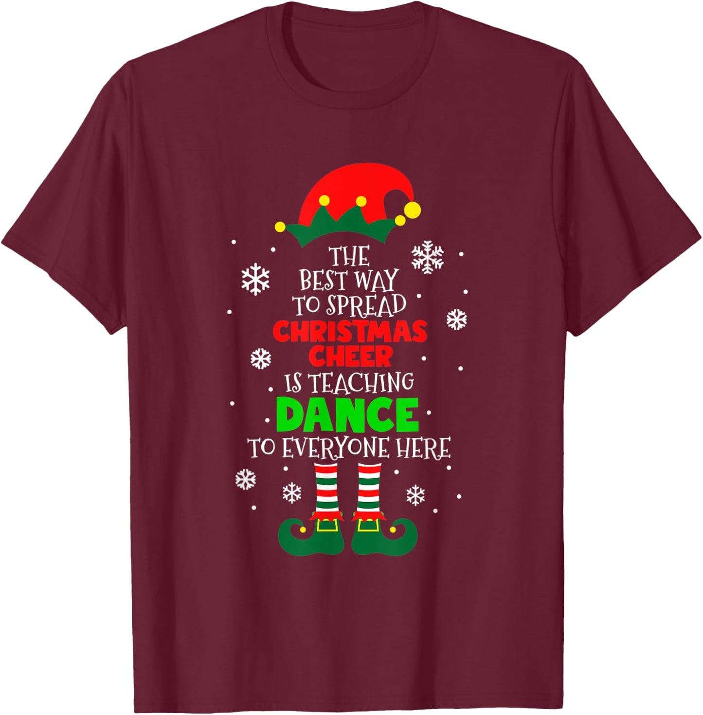 The Best Way To Spread Christmas Cheer Is Teaching Dance T-Shirt - T-Shirt | Maroon