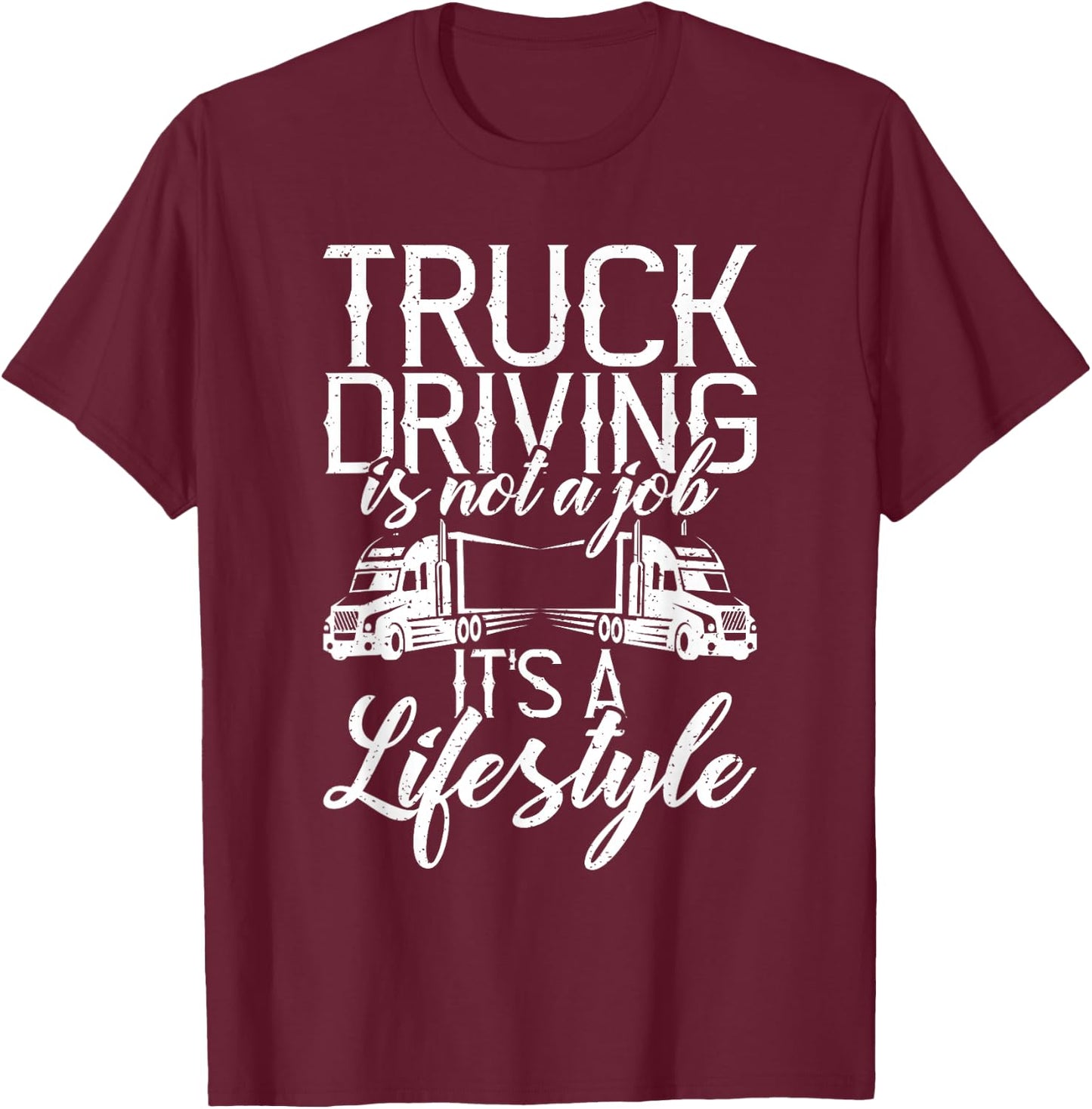 Truck driving is not a job, it's a lifestyle truck driver T-Shirt - T-Shirt | Maroon