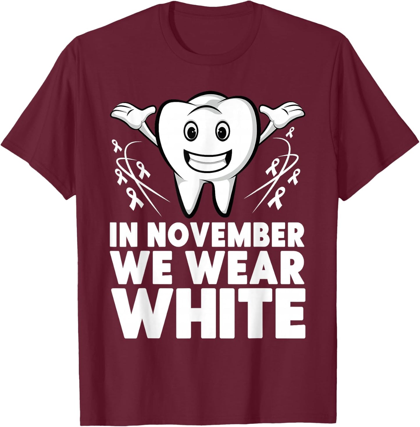 Tooth In November we Wear White Lung Cancer Dentist Dental T-Shirt - T-Shirt | Maroon