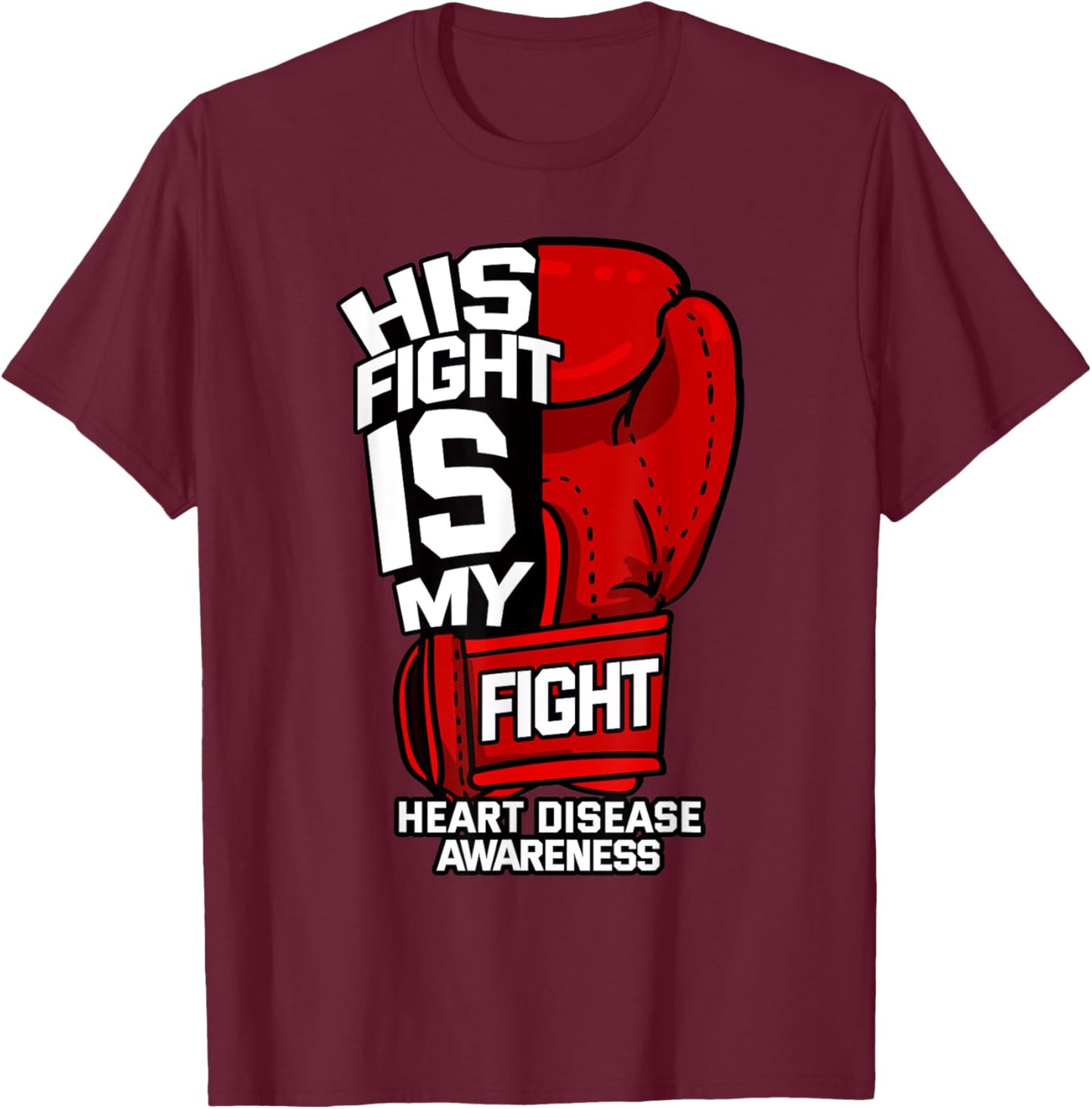 His Fight Is My Fight Heart Disease Coronary Artery Survivor T-Shirt - T-Shirt | Maroon