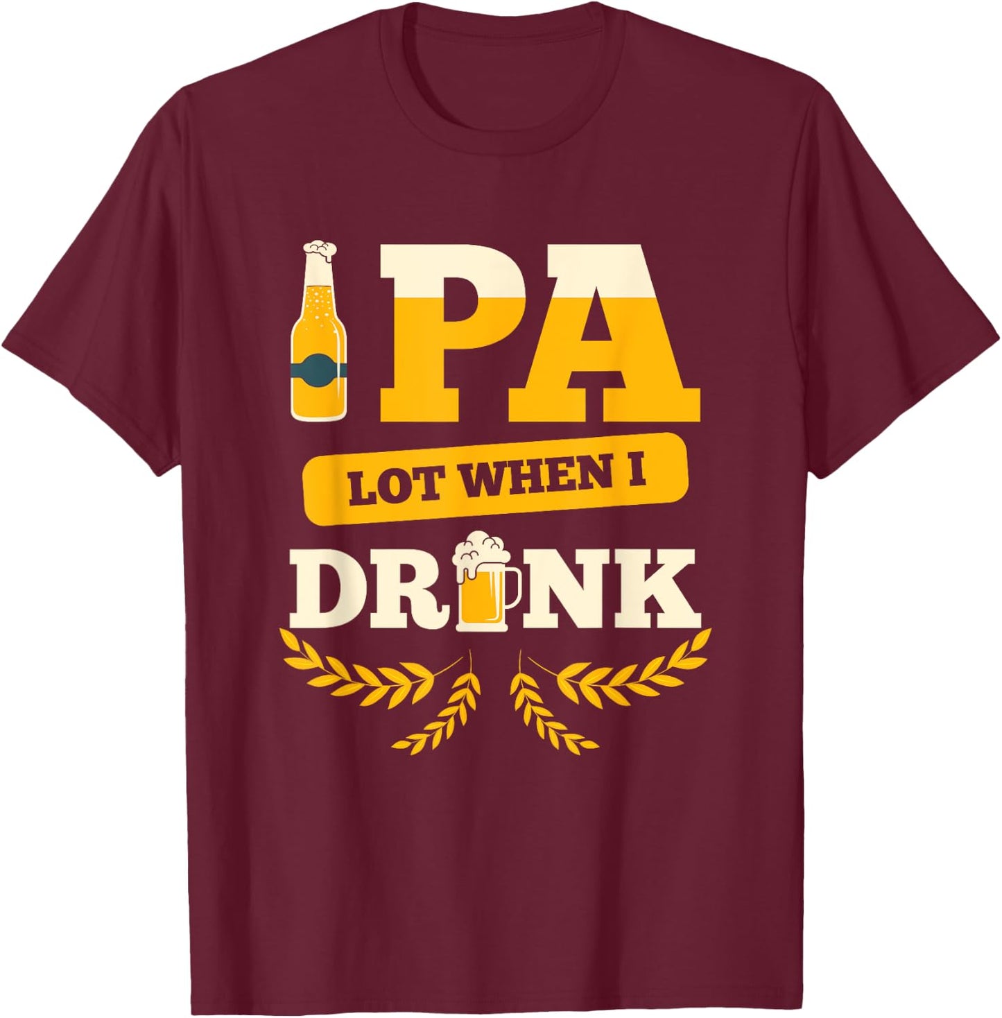 I Pee A Lot When I Drink, Funny Beer Drinking Beer Festival T-Shirt - T-Shirt | Maroon