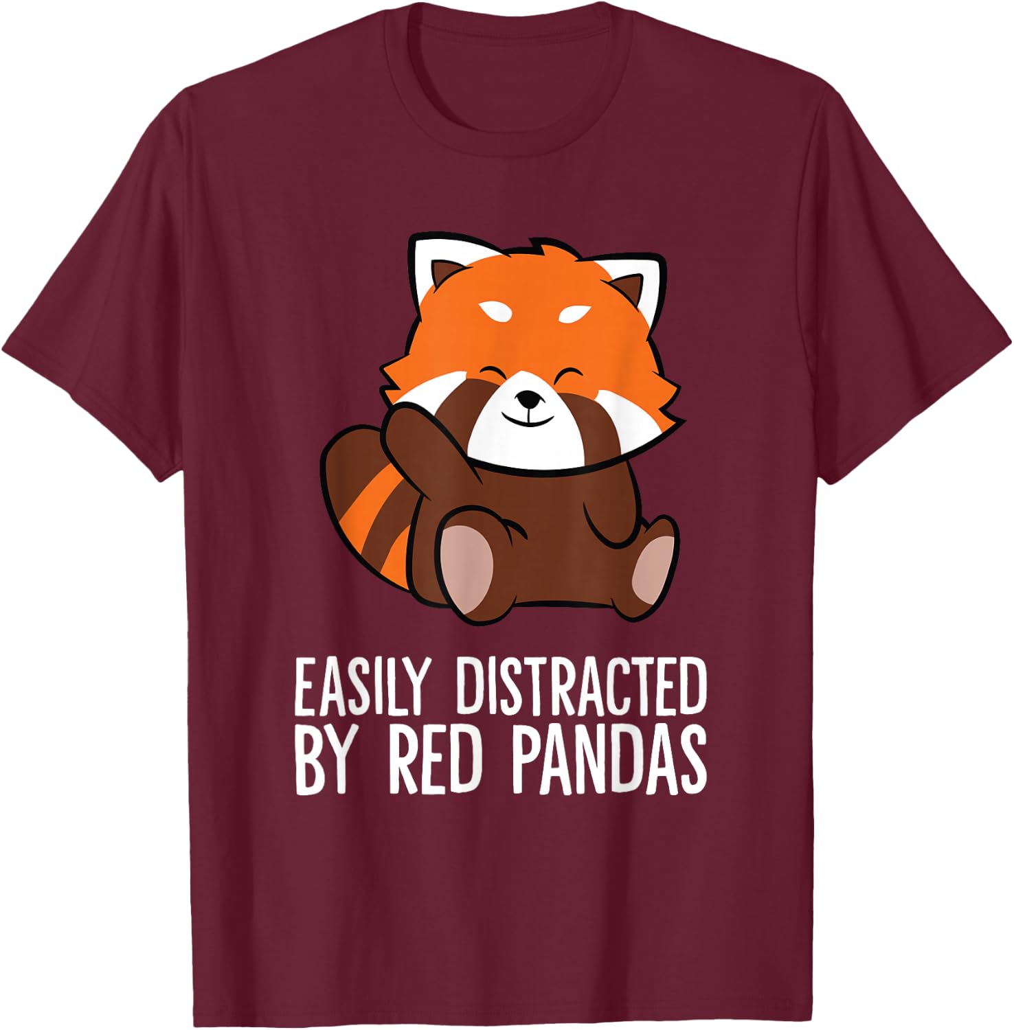 Red Panda Love Easily Distracted By Red Pandas T-Shirt - T-Shirt | Maroon