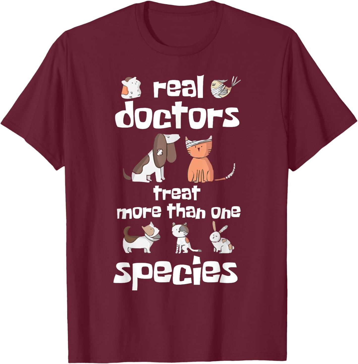 Veterinarian - Real Doctors Treat More Than One Species T-Shirt - T-Shirt | Maroon