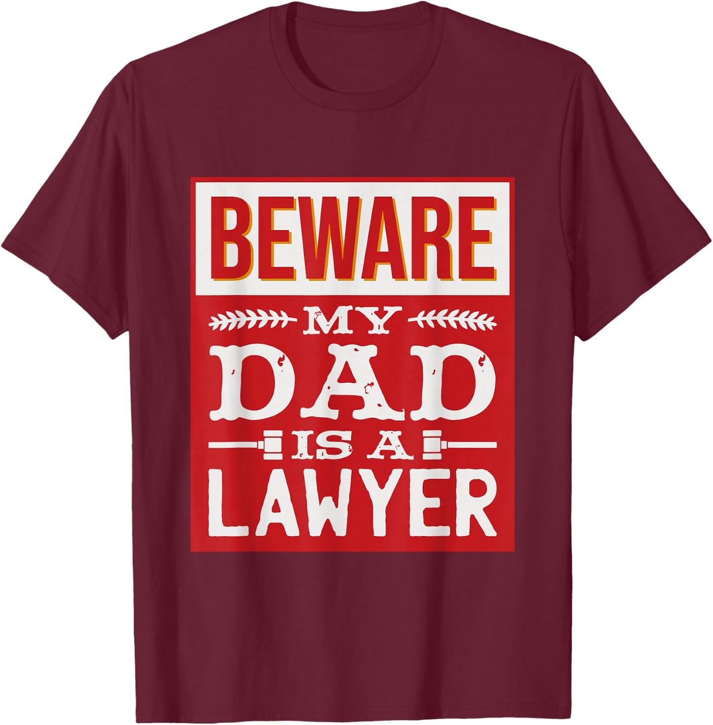 Beware My Dad Is A Lawyer, Law School Graduate T-Shirt - T-Shirt | Maroon