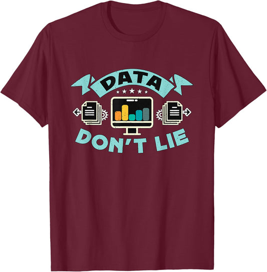 Data Don't Lie Programming Computer Science Data Analyst T-Shirt - T-Shirt | Maroon