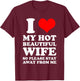 I Love My Hot Beautiful Wife So Please Stay Away From T-Shirt - T-Shirt | Maroon