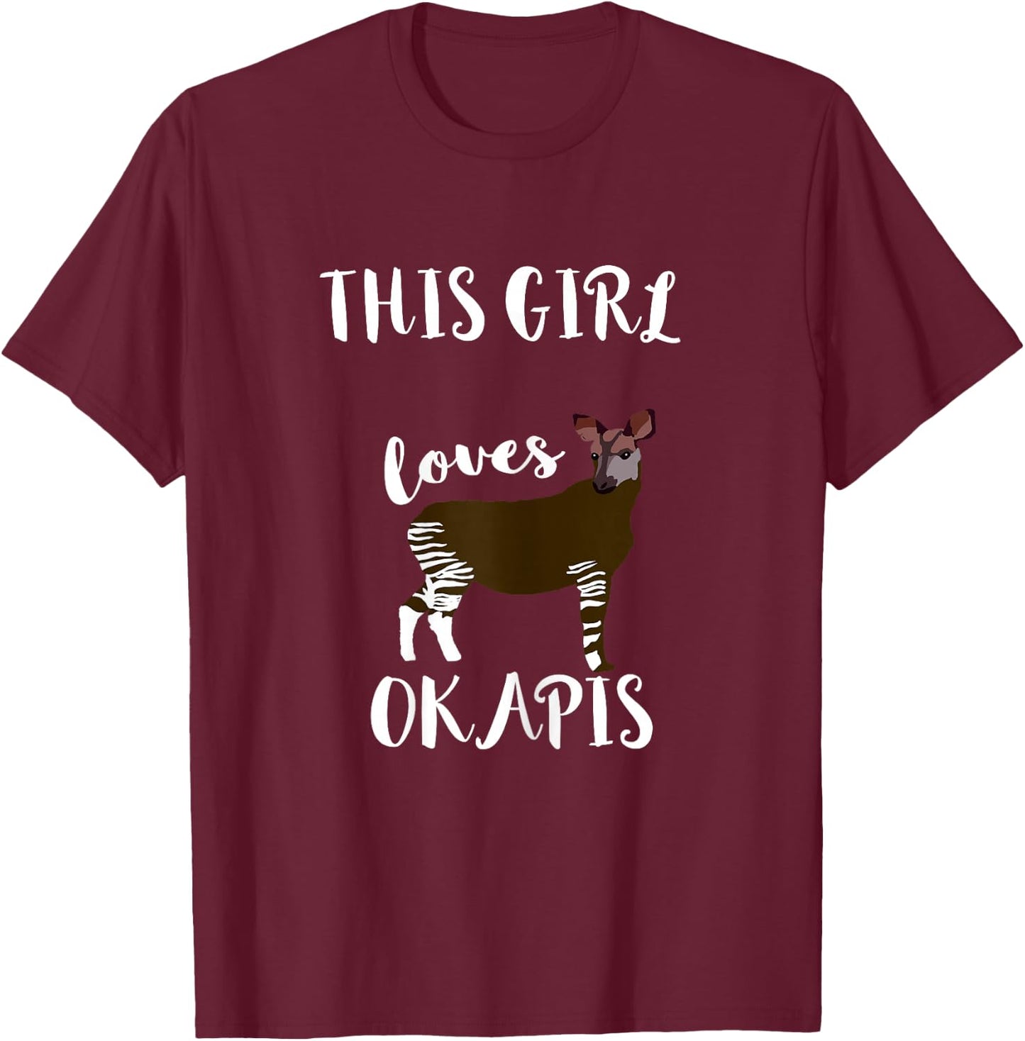 Okapi Forest Congolese Zebra Giraffe This Girl Loves Okapis T-Shirt - T-Shirt | Maroon