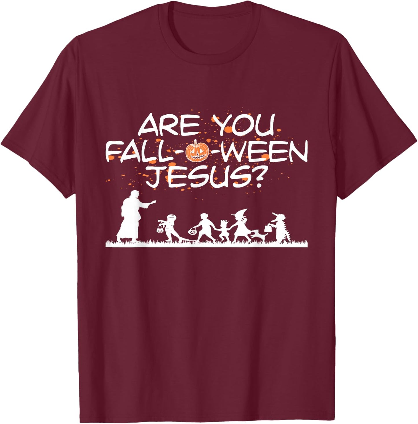 Halloween Are you Fall-o-ween Jesus T-Shirt - T-Shirt | Maroon