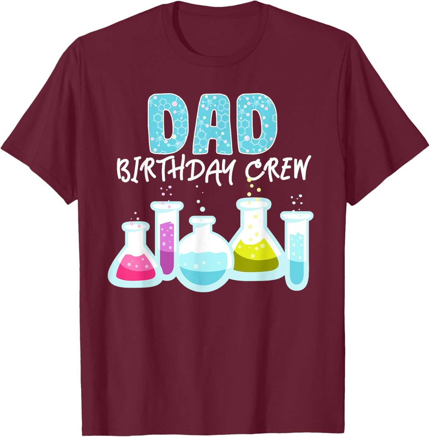 Dad Birthday Crew Science Theme Birthday Party Science T-Shirt - T-Shirt | Maroon