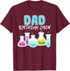 Dad Birthday Crew Science Theme Birthday Party Science T-Shirt - T-Shirt | Maroon