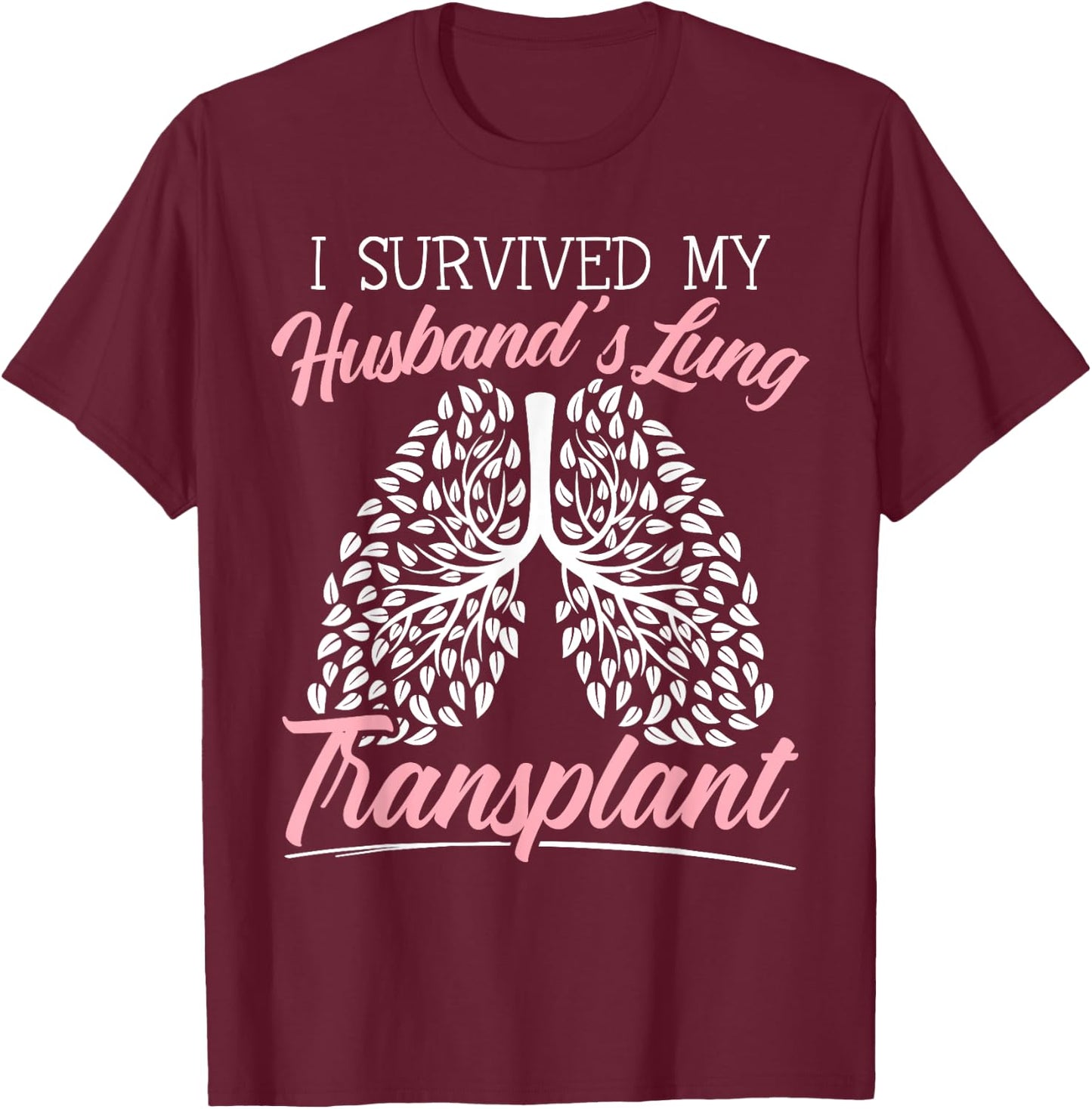 I Survived My Husband's Lung Transplant Organ Donation T-Shirt - T-Shirt | Maroon