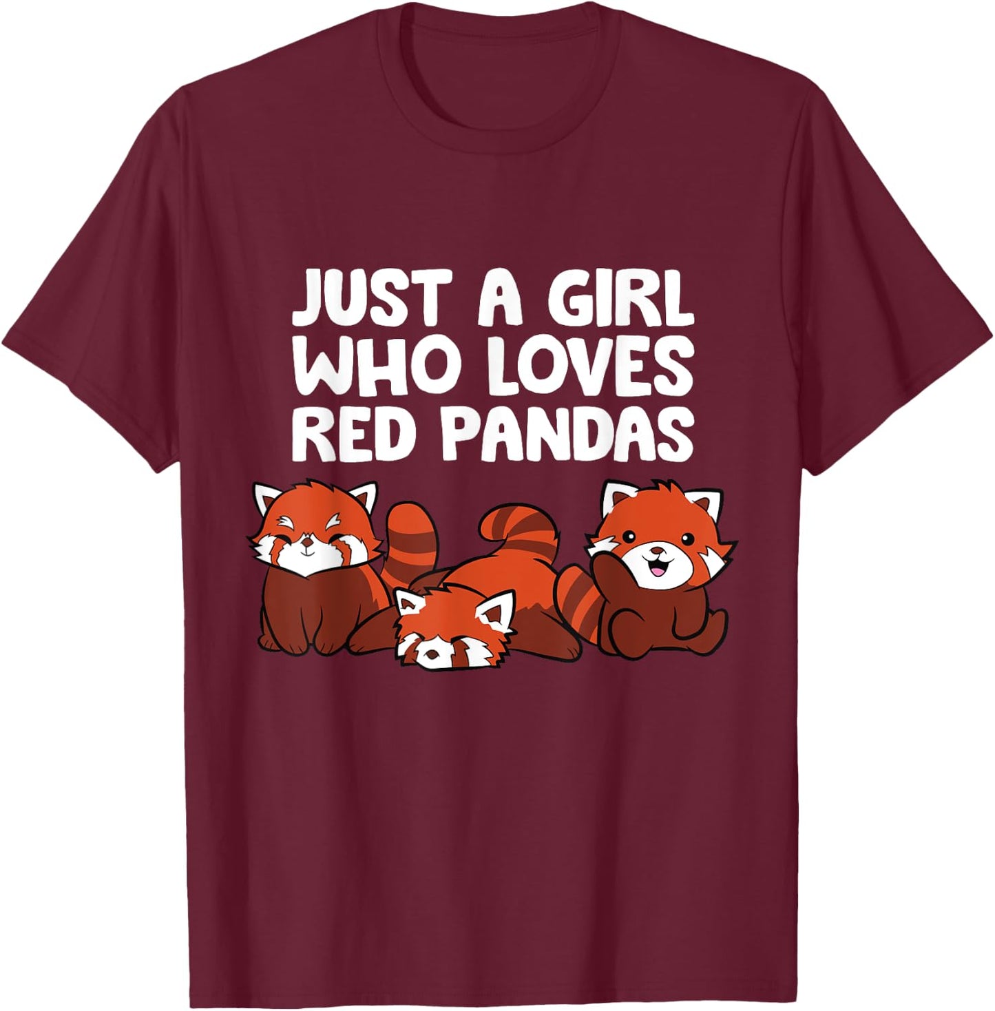 Just a Girl Who Loves Red Pandas T-Shirt - T-Shirt | Maroon