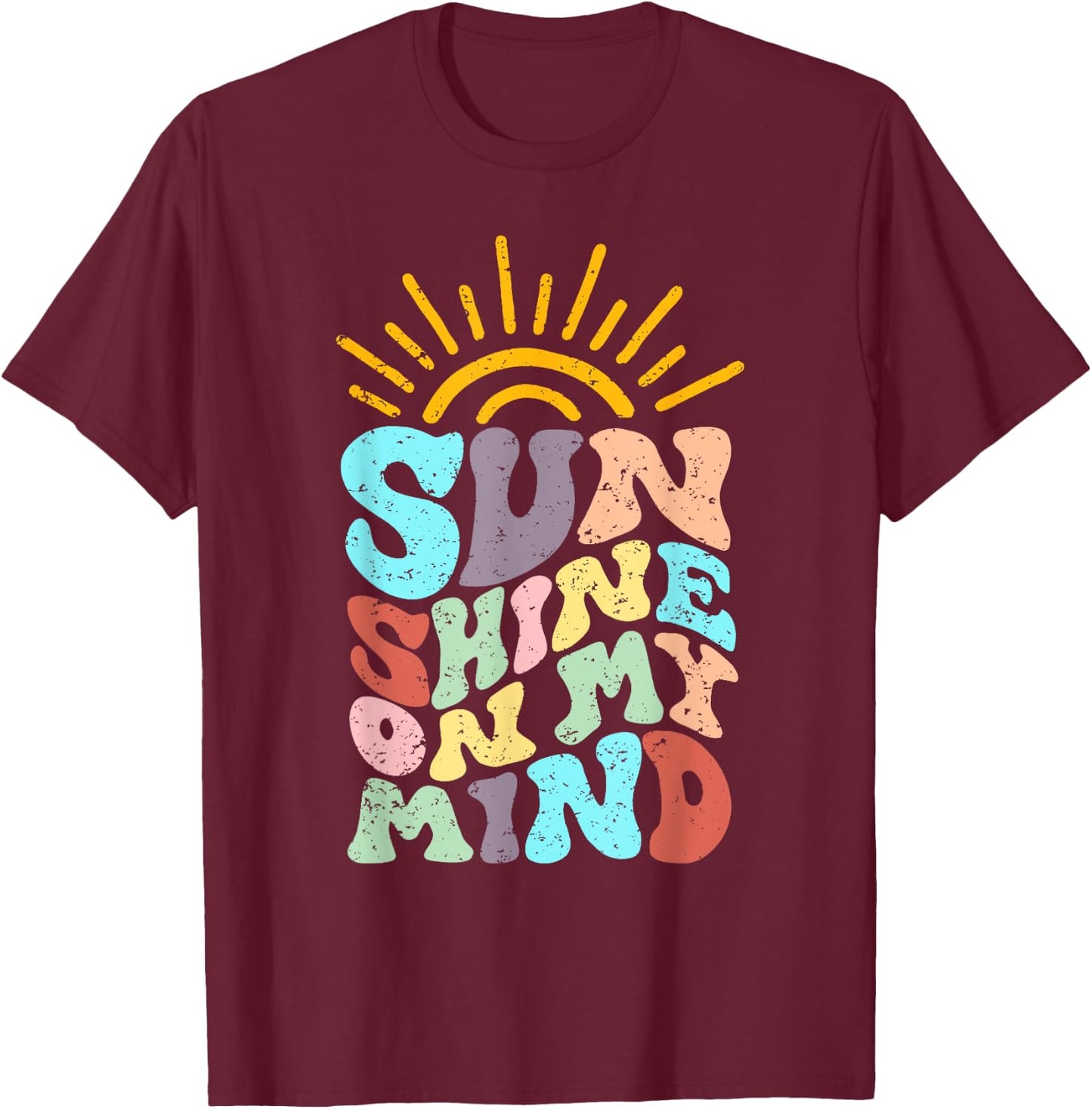 Sunshine On My Mind, Groovy Summer, Vacation T-Shirt - T-Shirt | Maroon
