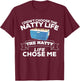 I Didn't Choose The Natty Life The Natty Life Chose Me T-Shirt - T-Shirt | Maroon