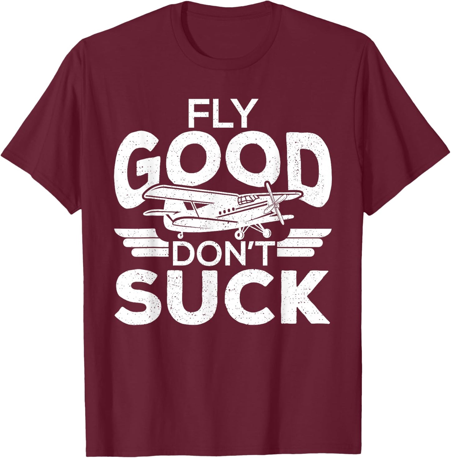 Fly Good Dont Suck Pilot Pilots Student Pilots T-Shirt - T-Shirt | Maroon