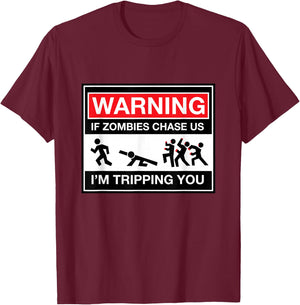 Warning! If zombies chase us, I'm tripping you! PRINT T-Shirt - T-Shirt | Maroon