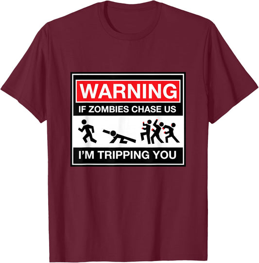 Warning! If zombies chase us, I'm tripping you! PRINT T-Shirt - T-Shirt | Maroon
