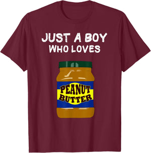 Just a Boy who loves Peanut Butter T-Shirt - T-Shirt | Maroon