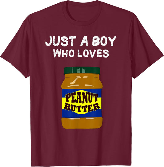 Just a Boy who loves Peanut Butter T-Shirt - T-Shirt | Maroon