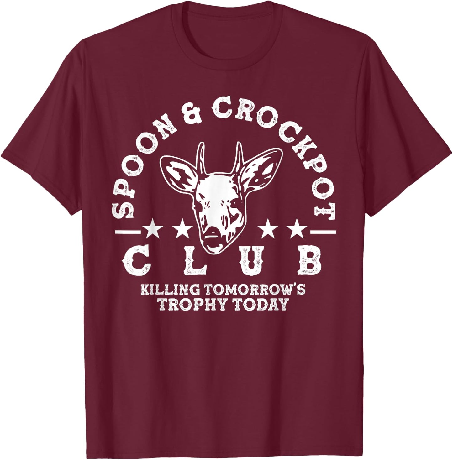 Spoon And Crockpot Club Tomorrow's Trophy Deer Hunting Joke T-Shirt - T-Shirt | Maroon