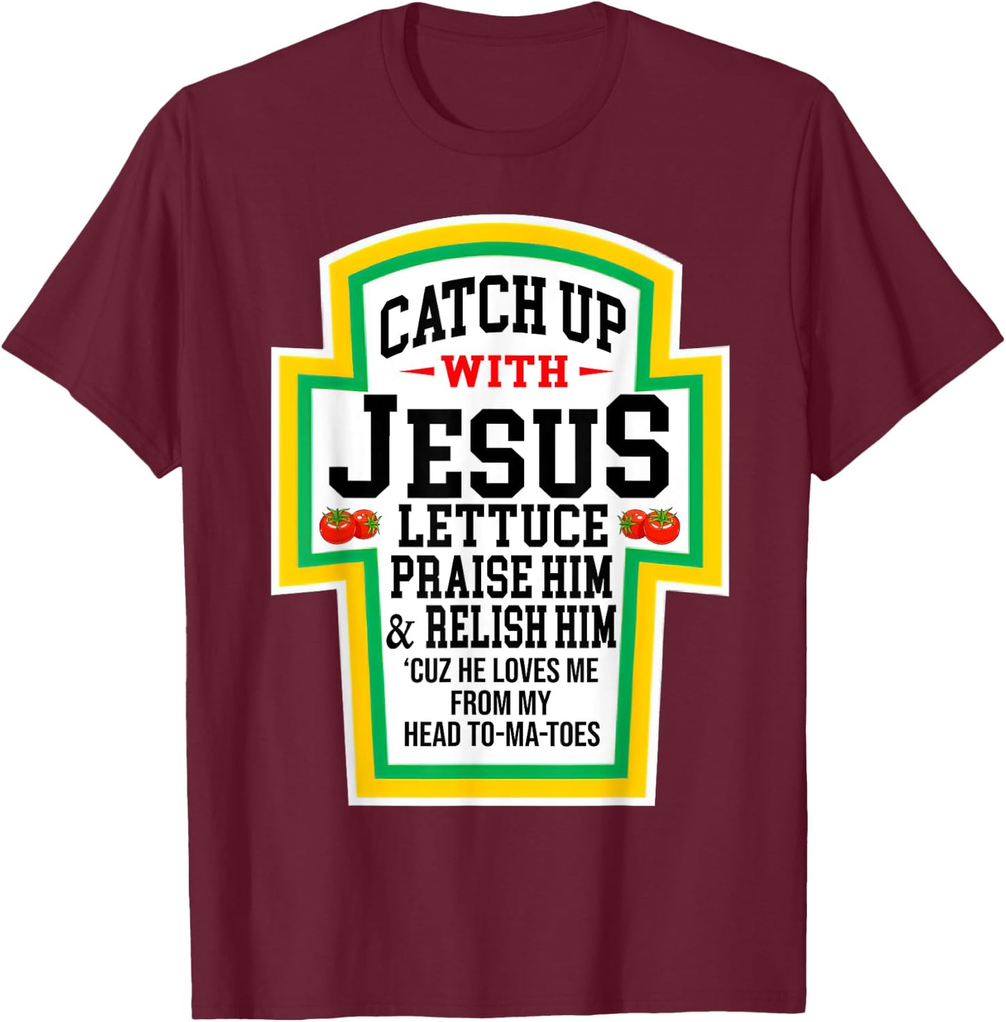 Catch Up With Jesus He Loves Me From My Head To-Ma-Toes T-Shirt - T-Shirt | Maroon