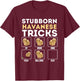 Stubborn Havanese Tricks - Cuban Havaneser Havanezer T-Shirt - T-Shirt | Maroon