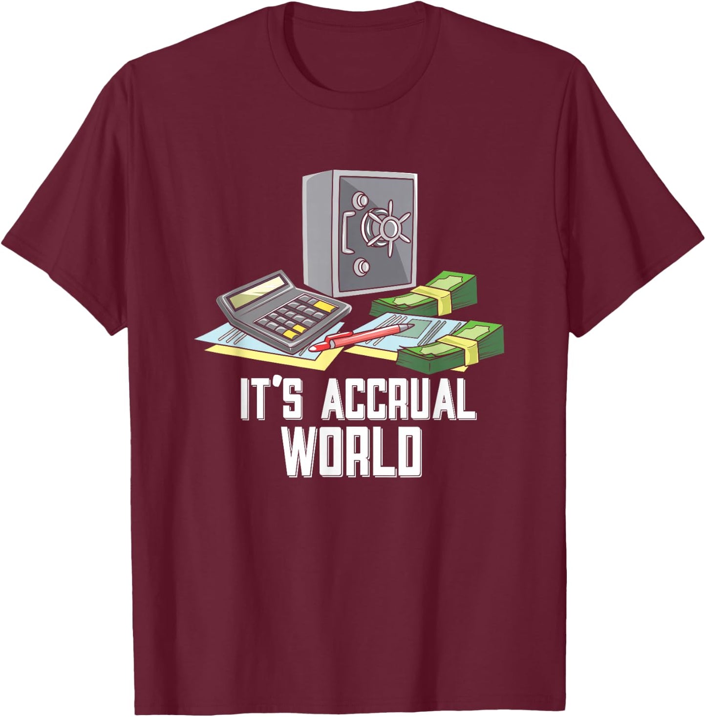 Accountant Accounting CPA Funny It's Accrual World T-Shirt - T-Shirt | Maroon