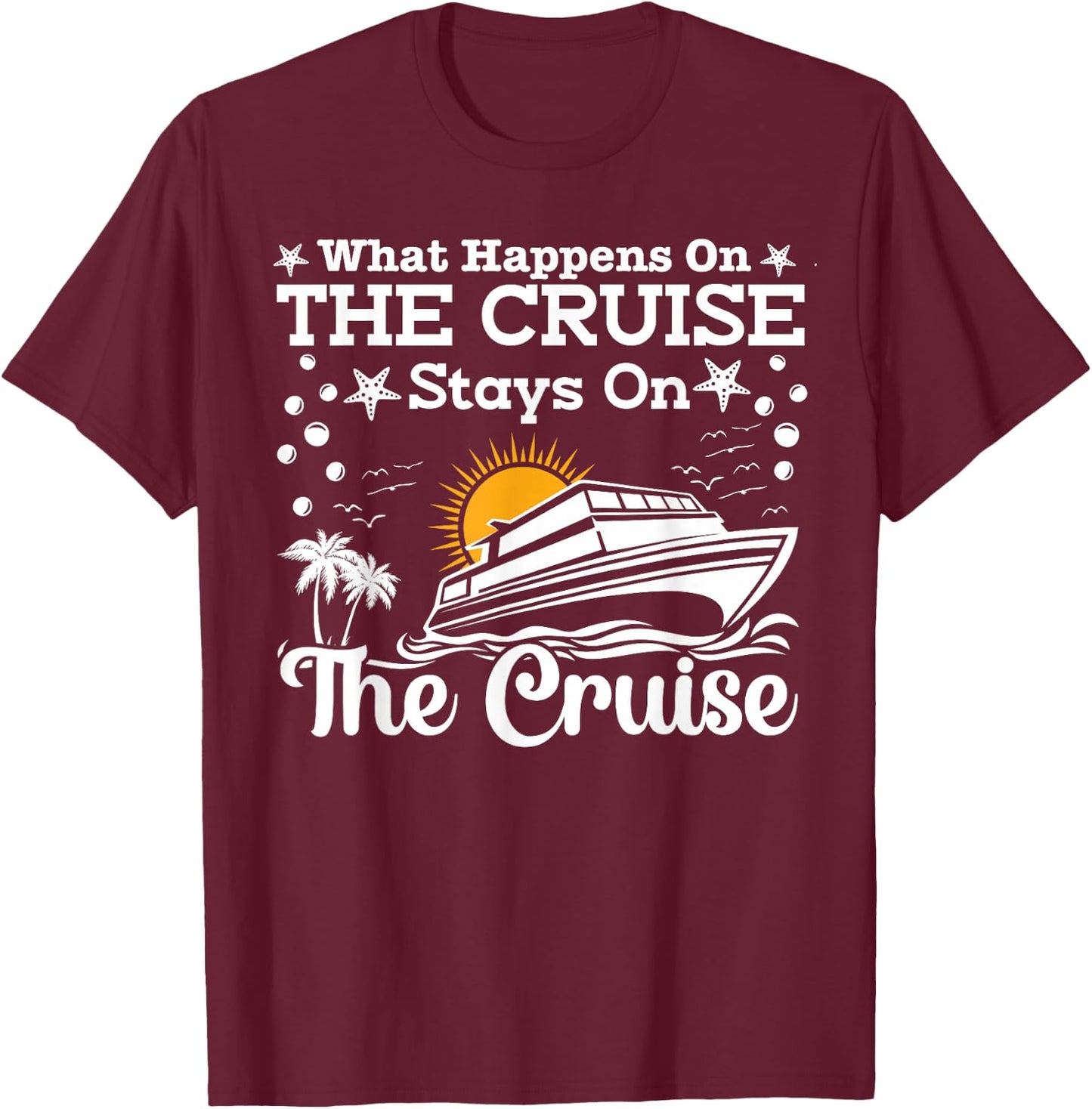 Cruise Ship Squad 2024 Cruisin Crew What Happens On Cruise T-Shirt - T-Shirt | Maroon